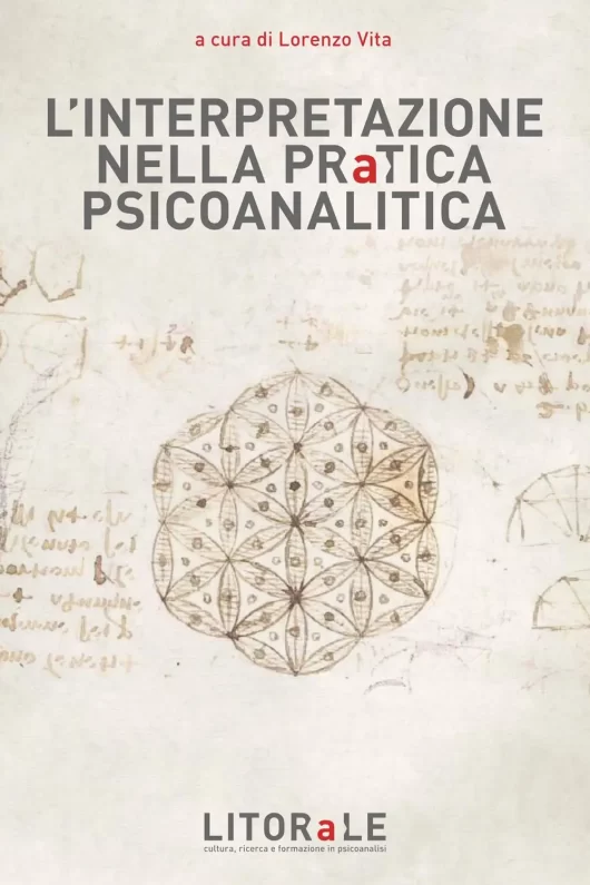 <p>Lorenzo Vita (a cura di) </p>L’interpretazione nella pratica psicoanalitica