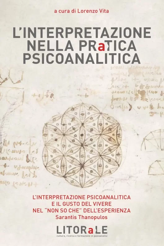 <p>Sarantis Thanopulos </p>L’interpretazione psicoanalitica e il gusto del vivere nel “non so che” dell’esperienza